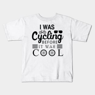 I was cycling before it was cool Kids T-Shirt